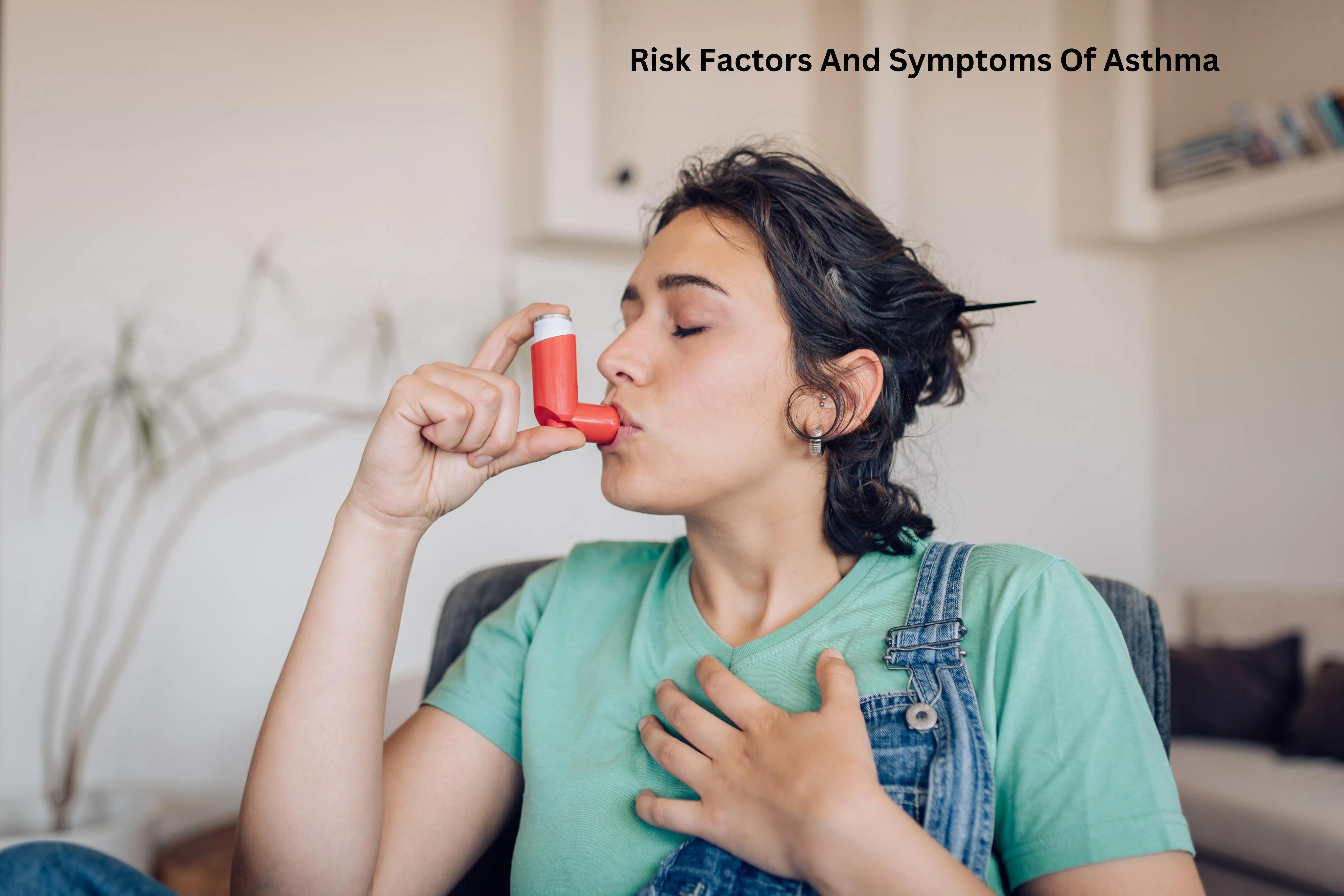 Risk Factors And Symptoms Of Asthma